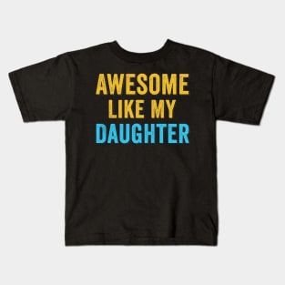 Awesome Like My Daughter Funny Fathers Day Kids T-Shirt